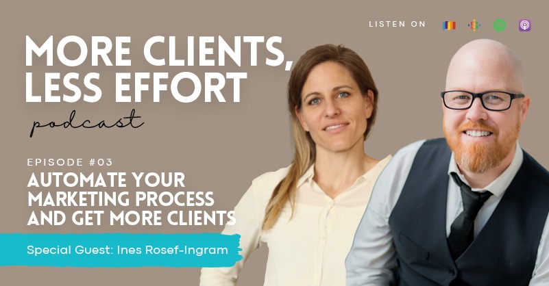 03: Automate Your Marketing Process and Get More Clients with Ines Rosef-Ingram