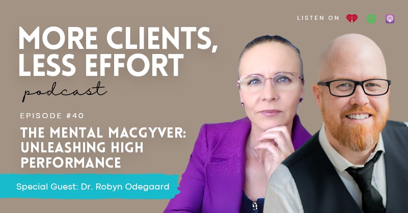 040: The Mental MacGyver: Unleashing High Performance with Dr. Robyn Odegaard