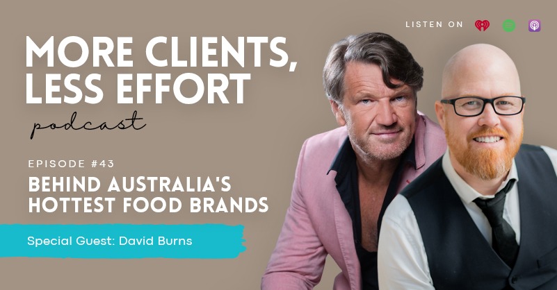43: Behind Australia's Hottest Food Brands with David Burns