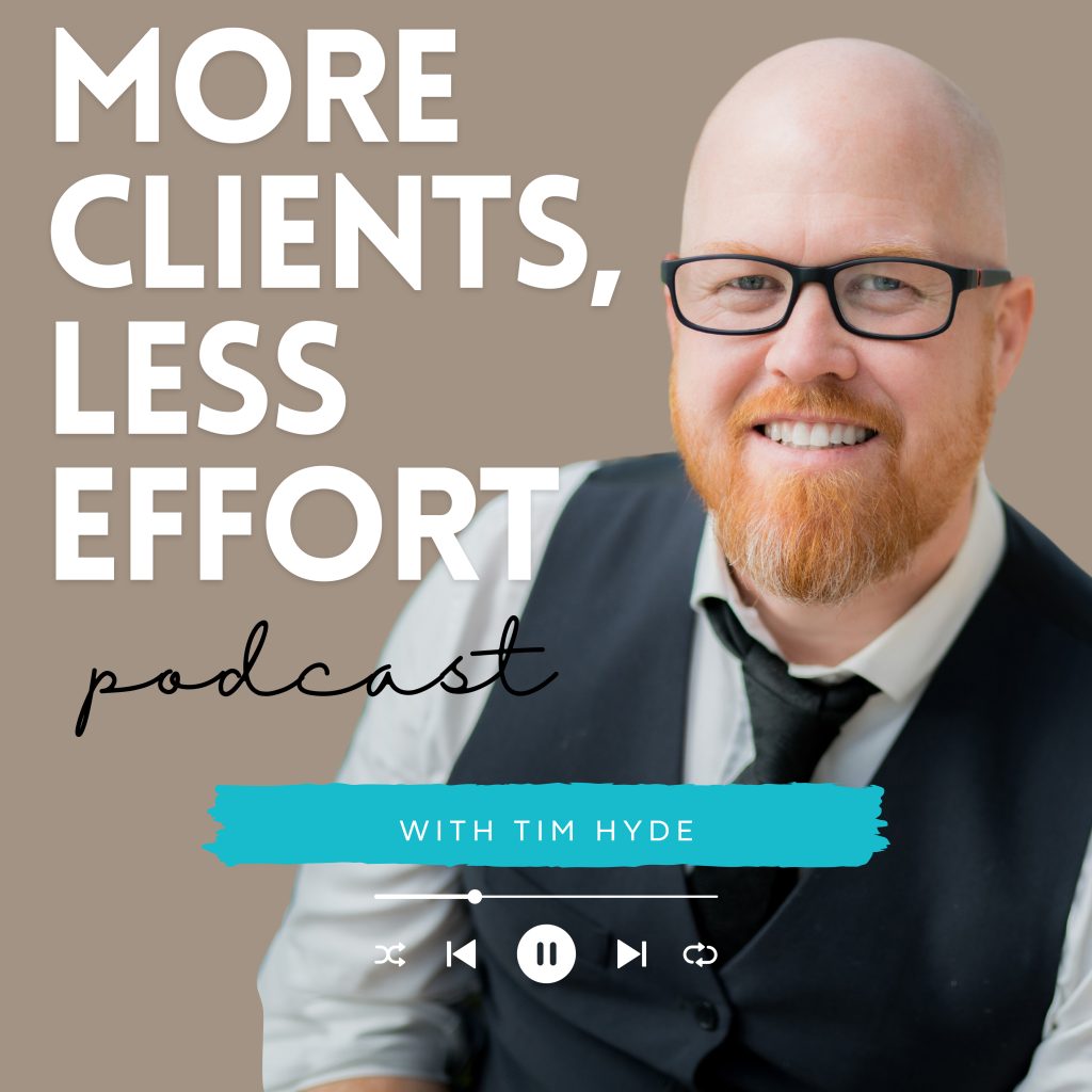 More Clients Less Effort Podcast